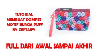 Tutorial Membuat Dompet Rajut Motif Bunga Puff Lengkap Dari Alas Sampai Akhir