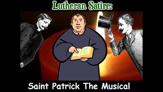 Lutheran Satire Presents: Saint Patrick The Musical