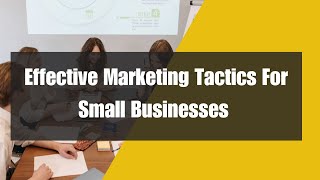 Business Growth Tactics - Effective Marketing Tactics For Small Business