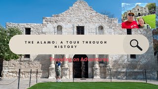 Alamo Tour: Historic San Antonio | Traveling on Adventures