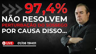 97,4% das pessoas não resolvem perturbação de sossego por causa disso... #120