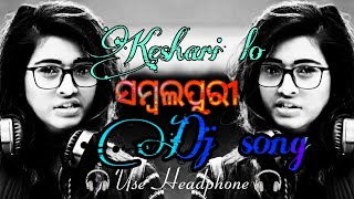 Keshari lo Bass boosted dj remix song by sambalpuri dj network