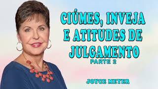 Joyce Meyer 2024 | Ciúmes inveja e atitudes de julgamento - parte 2