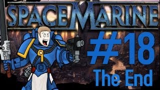 Warhammer 40000 Space Marine Gameplay - w/ Patrickjet - Part 18 - The End