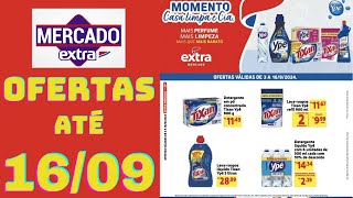 MERCADO EXTRA OFERTAS ATÉ 16/09/2024 FOLHETO MOMENTO CASA LIMPA E CIA