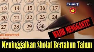 MENINGGALKAN SHALAT BERTAHUN TAHUN WAJIB MENGGANTI? KHAZANAH ISLAM