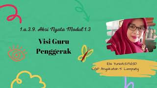 Aksi nyata Modul 1.3 Visi Guru Penggerak