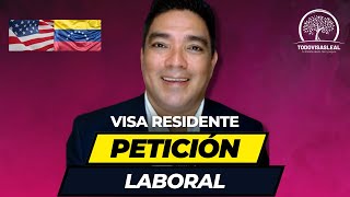 VISA DE RESIDENTE A TRAVES DE UNA PETICION LABORAL║TODO VISAS LEAL║