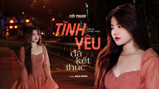 Tình Yêu Đã Kết Thúc - Yến Thanh x Hoàng Phương | Official Music Video