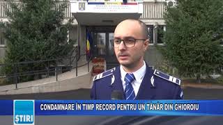 CONDAMNARE ÎN TIMP RECORD PENTRU UN TÂNĂR DIN GHIOROIU