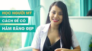 Học người Mỹ 4 điều này để có 1 hàm răng đẹp trắng sáng - Ms Smile Channel