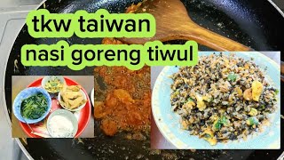 tkw taiwan nasi goreng tiwul @SusiWongndeso 👍👍