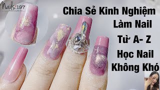 Chia Sẻ Kinh Nghiệm Làm Nail Cơ Bản Đến Nâng Cao A-Z, Học Làm Nail Khó Không?