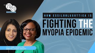 How EssilorLuxottica Is Fighting The Myopia Epidemic - Drs. Shalu Pal And Millicent Knight