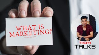 WHAT IS MARKETING? | TropaTalks Episode 2 [Introduction to Marketing]