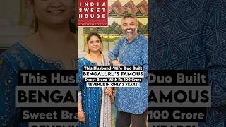 This husband-wife duo built bengaluru's famous sweet brand with Rs 100 crore revenue in only 3 years