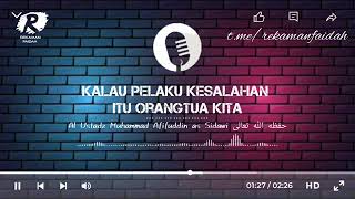 Kalau pelaku kesalahan itu orangtua kita (Ustadz Muhammad Afifuddin as Sidawi حفظه الله تعالى)