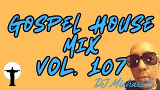 Gospel House Mix Vol 107