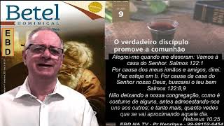 Lição 9, Betel, O Verdadeiro Discípulo promove a comunhão, 4Tr23, Pr Henrique, EBD NA TV