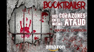 Booktrailer: Dos corazones en el mismo ataúd de Mayka L. Carrión