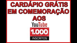 CARDÁPIO GRÁTIS COMEMORAÇÃO DOS 1000 INSCRITOS