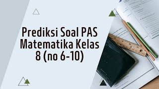 PREDIKSI SOAL PAS MATEMATIKA KELAS 8 KURIKULUM MERDEKA