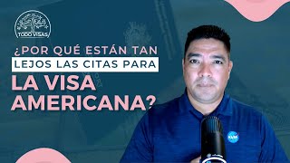 ¿Por qué están tan lejos las citas para la Visa?