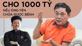 Đại gia Dũng Lò Vôi tuyên bố sốc cho nghìn tỷ nếu Thần Y Võ Hoàng Yên chữa được bệnh như quảng cáo