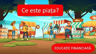 Cultura si educatie financiara - Episodul 5: Ce este piata?