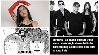 #CPinforma Mar de Copas y show presencial, 55 años de Revolver de The Beatles y Diana Flores en vivo