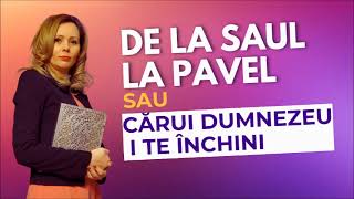 Cărui Dumnezeu I te închini - De la Saul la Pavel