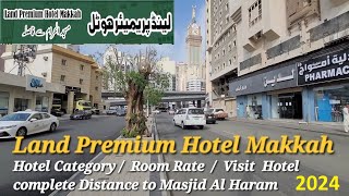 Land Premium Hotel Makkah | Hotel to Kabotar Chowk Masjid Haram Distance 2024 |Visit & walking