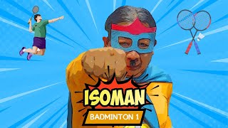 ISOMAN - Episode 46 "Badminton 1"