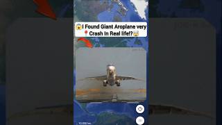 😱I Found Giant Aroplane On Crash In Real life!?🤯On Google Earth Universal S2z🌎#maps #earth #shorts