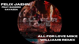 Felix Jaehn - All For Love (Mike Williams Extended Remix) [feat. Sandro Cavazza]