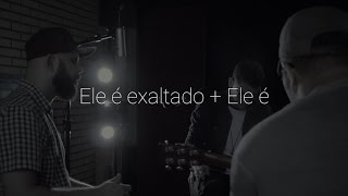 Ele é exaltado + Ele é - Cover Rodolfo Linhares + Azorap e Gil Pacheco