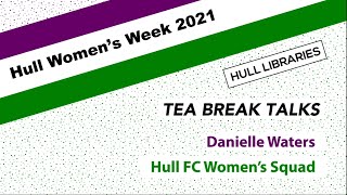 Hull Women's Week: Tea Break Talk - Danielle Waters, Hull FC Women's Squad