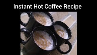 Instant Hot coffee Without Machine creamy coffee Reccipe very good taste .try it