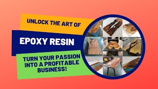 "Unlock the Art of Epoxy Resin: Turn Your Passion into a Profitable Business!"