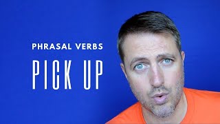 How to use the phrasal verb PICK UP in English