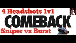 Sniper vs Burst 1v1 4 Headshots Comeback!