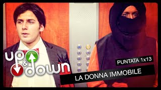 UP and DOWN - stagione 1 // parte 13 - "La donna immobile"