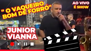 Junior Vianna o vaqueiro bom de forro ao vivo #juniorvianna #forróaovivo #vaqueiro #vaquejada