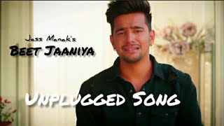 BEET JAANIYA || beet jaaniya ahe Ruttna Haniya || Jass manak new Song || Chle Java ge Na Mud ava Ge