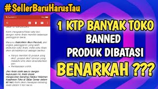 1 Ktp Banyak Toko kena Banned / Produk Dibatasi ??  Benarkah ??