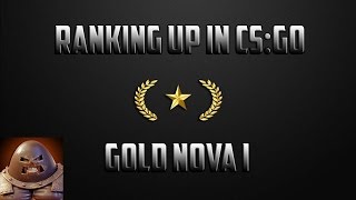 Ranking Up In CS:GO:: Gold Nova I