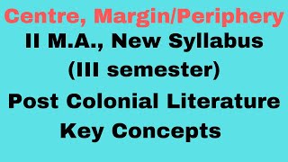 II M.A., New Syllabus ( III Semester)- Centre and Margin | Post Colonial Literature| Unit I