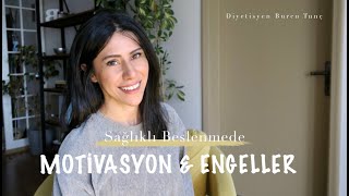 Sağlıklı Beslenmede Motivasyon & Engeller | DİYET TAVSİYELERİ