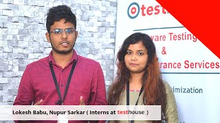 Lokesh Babu & Nupur Sarkar ( Interns ) talking about life at Testhouse.