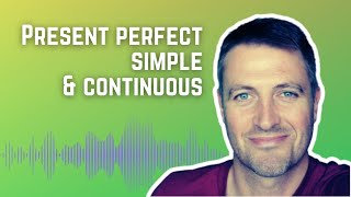 Present perfect simple and continuous | LEARN ENGLISH with Dan